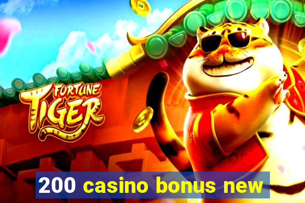 200 casino bonus new