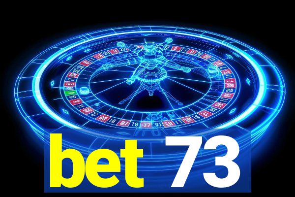 bet 73