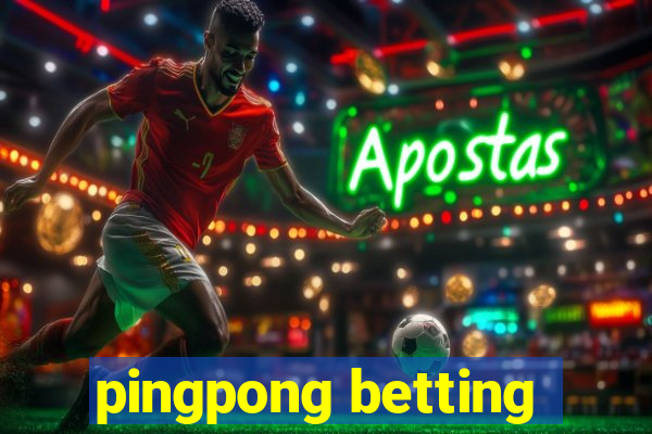 pingpong betting