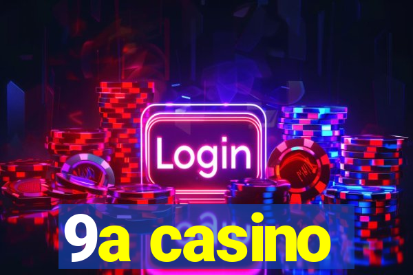 9a casino