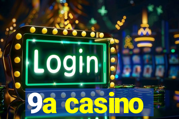 9a casino