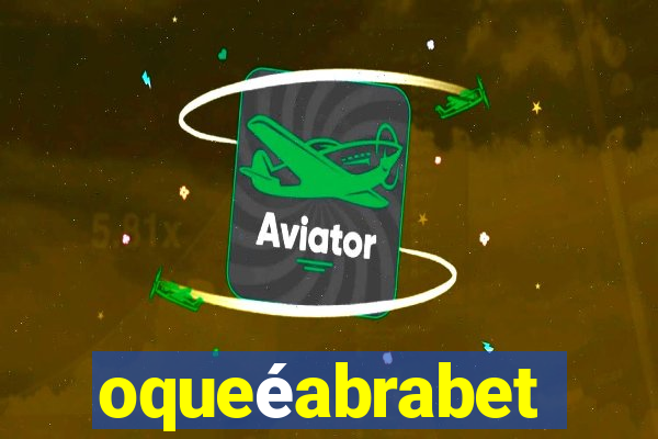 oqueéabrabet