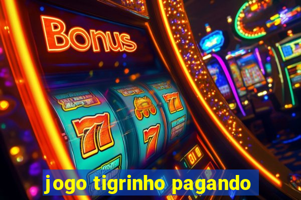 jogo tigrinho pagando