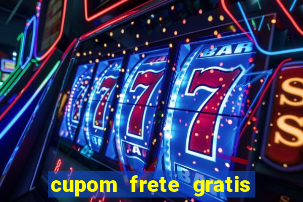 cupom frete gratis magazine luiza