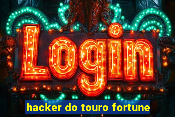 hacker do touro fortune