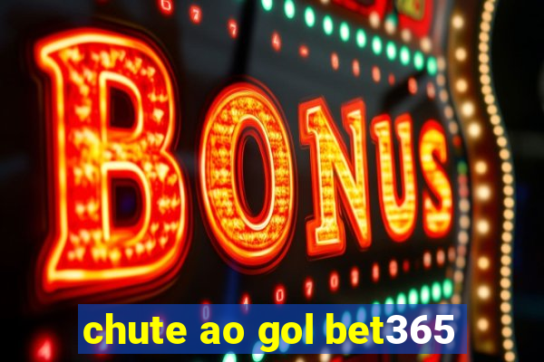 chute ao gol bet365