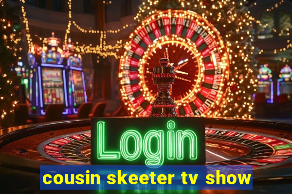 cousin skeeter tv show