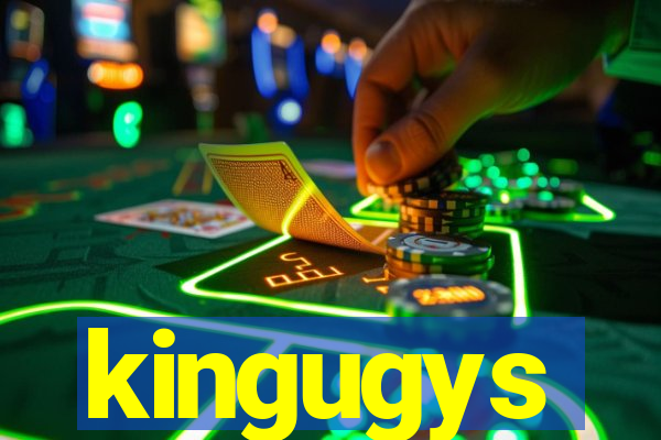 kingugys