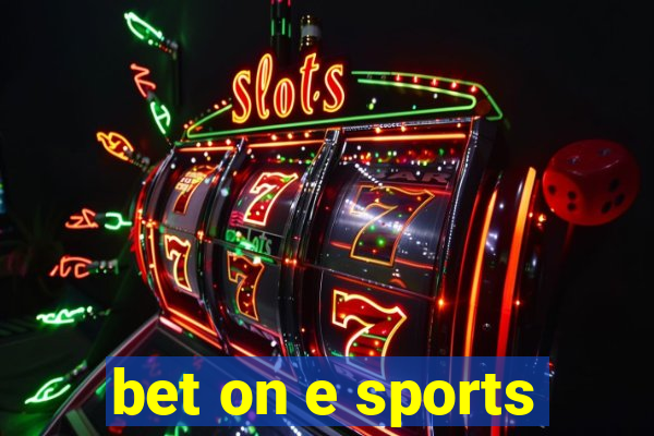 bet on e sports