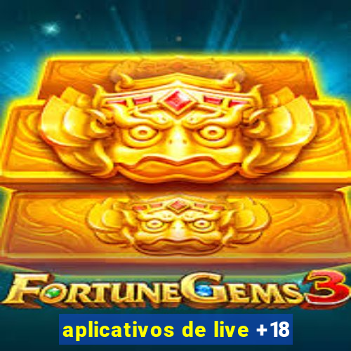 aplicativos de live +18