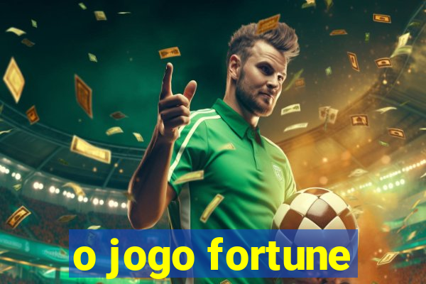 o jogo fortune