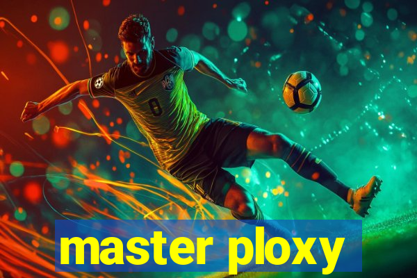 master ploxy