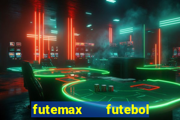 futemax   futebol ao vivo