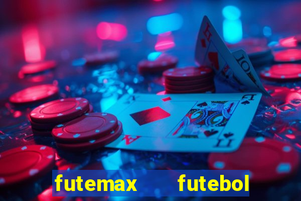 futemax   futebol ao vivo