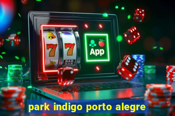 park indigo porto alegre