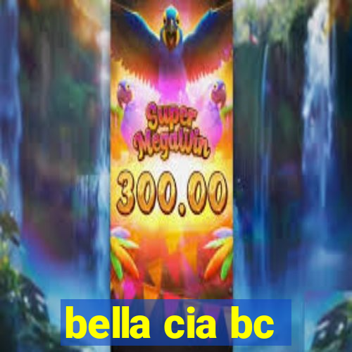 bella cia bc