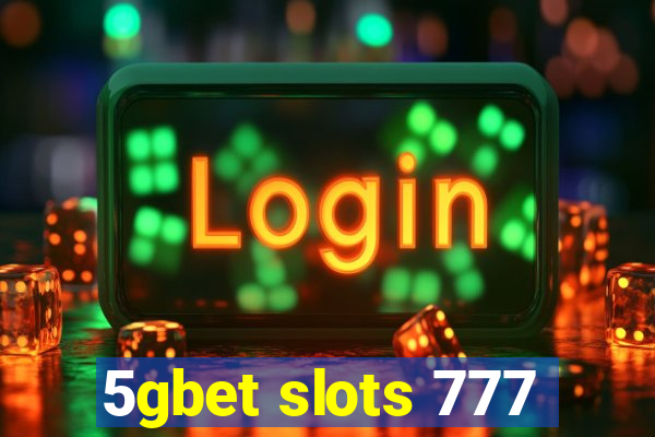 5gbet slots 777