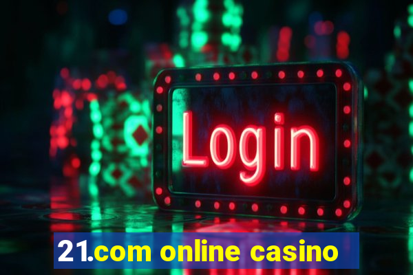 21.com online casino