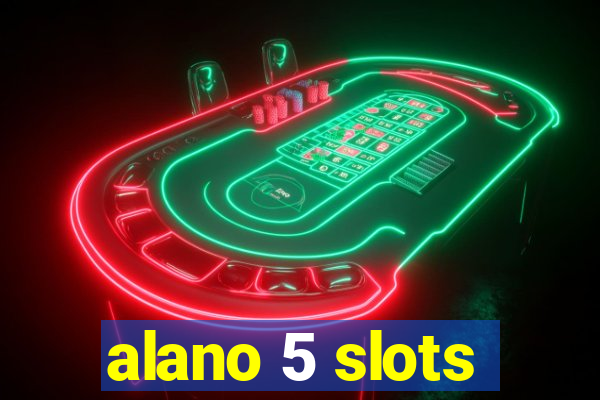 alano 5 slots