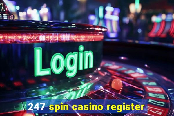 247 spin casino register