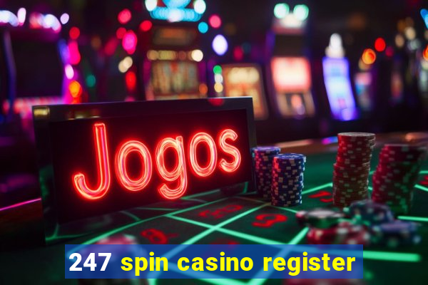 247 spin casino register