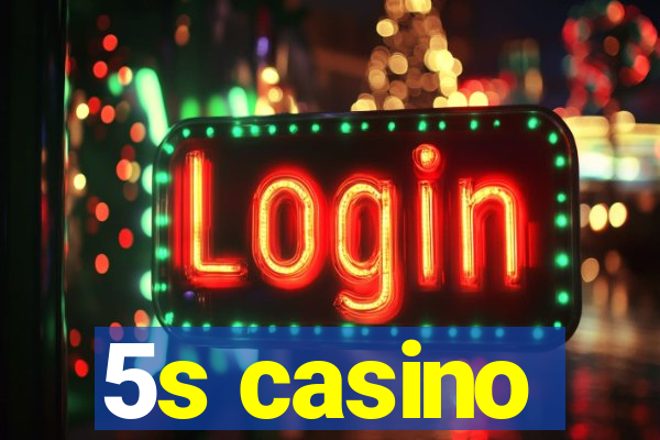 5s casino