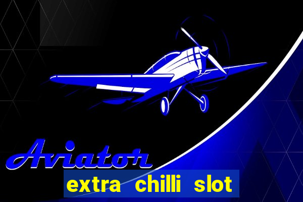 extra chilli slot free play