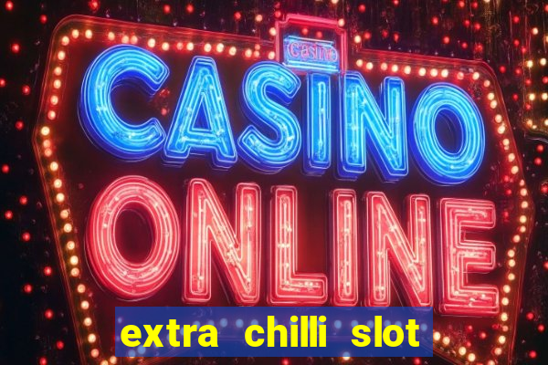 extra chilli slot free play