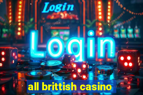 all brittish casino