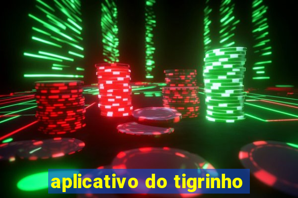 aplicativo do tigrinho