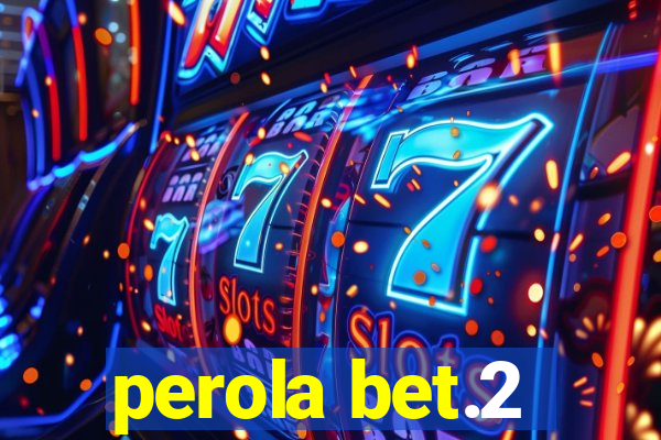 perola bet.2