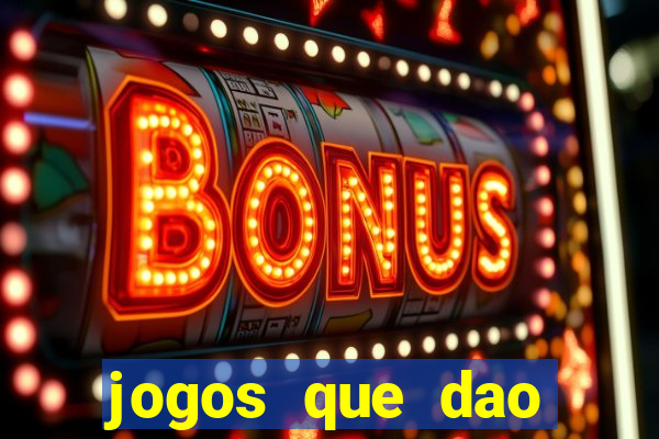 jogos que dao dinheiro ao se cadastrar