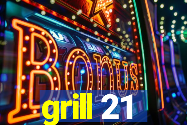 grill 21