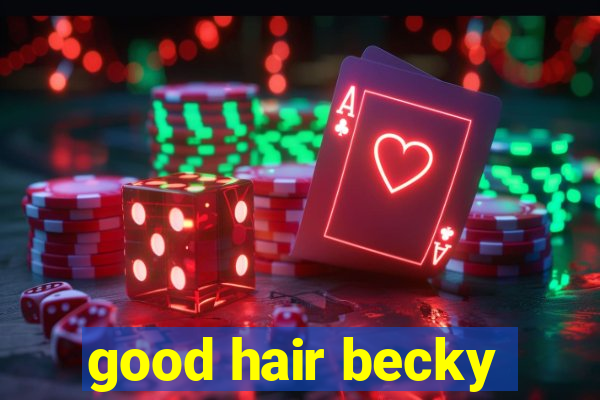 good hair becky