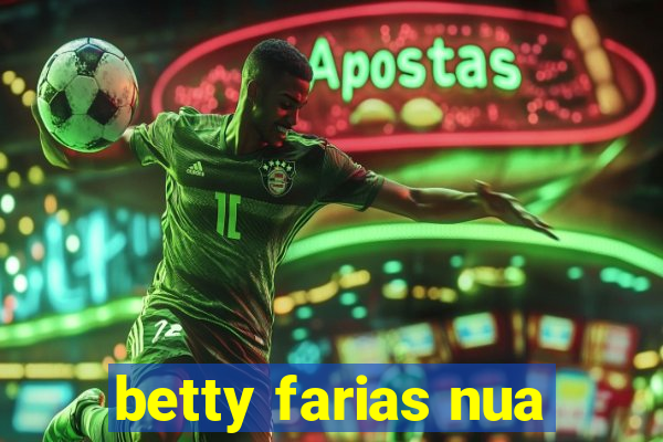 betty farias nua