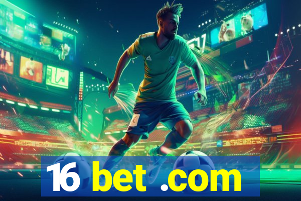 16 bet .com