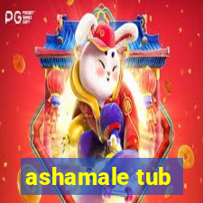 ashamale tub