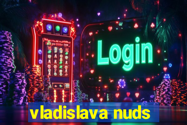 vladislava nuds