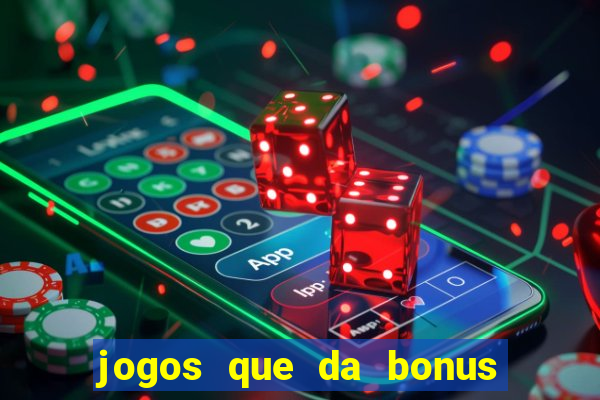 jogos que da bonus para jogar