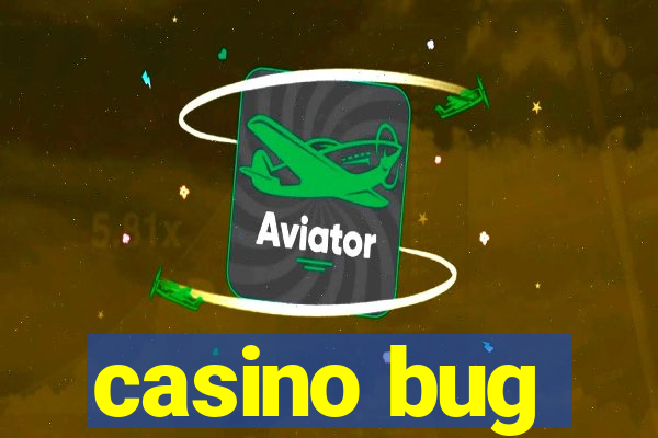 casino bug