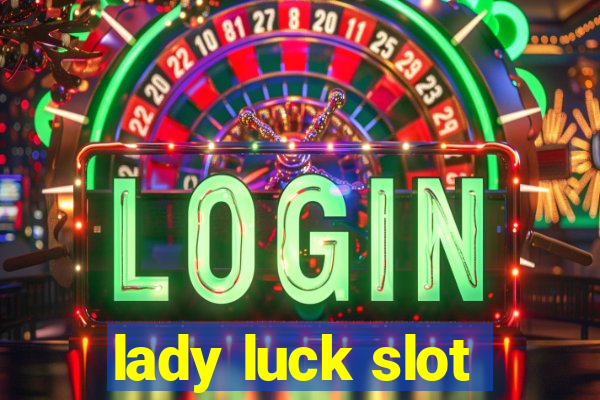 lady luck slot