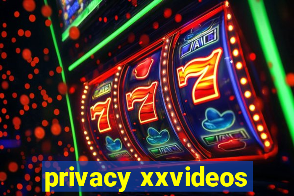 privacy xxvideos