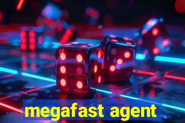 megafast agent