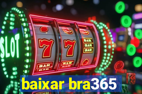 baixar bra365