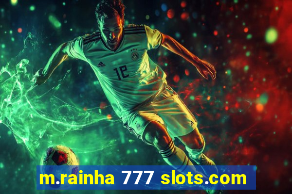 m.rainha 777 slots.com