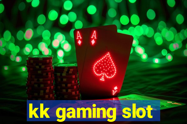 kk gaming slot