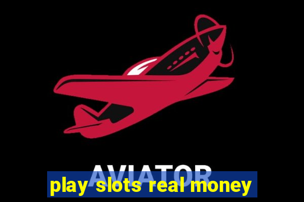 play slots real money