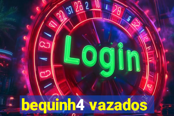 bequinh4 vazados