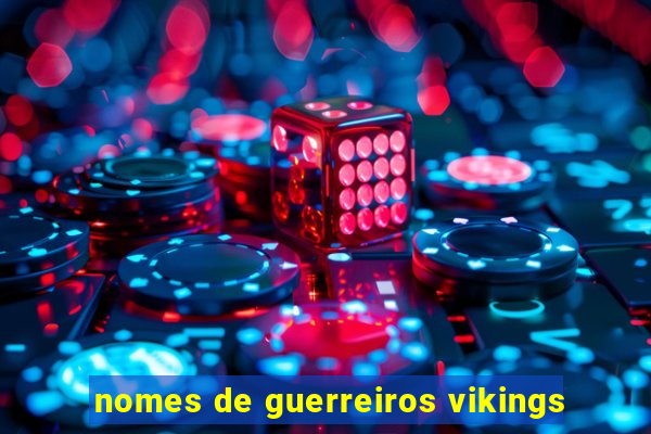 nomes de guerreiros vikings