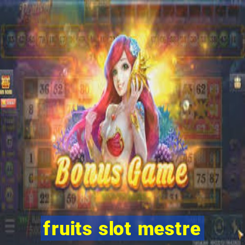 fruits slot mestre